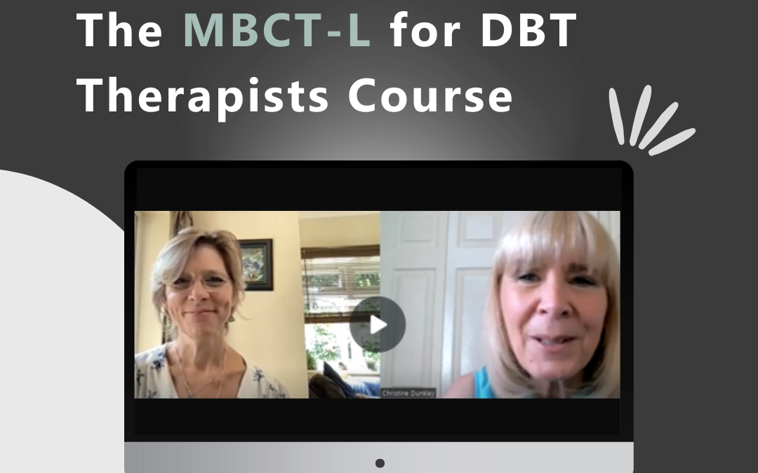An Introduction To Our MBCT-L for DBT Therapists Course